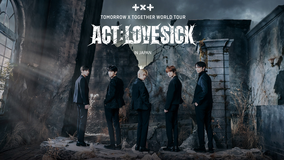 TOMORROW X TOGETHER WORLD TOUR <ACT:LOVE SICK> IN JAPAN/字幕