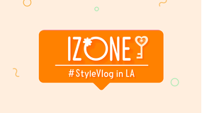 IZ*ONE #StyleVlog in LA/字幕