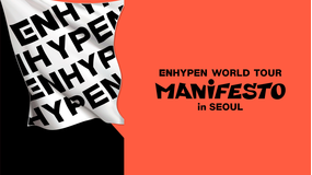 ENHYPEN WORLD TOUR <MANIFESTO> in SEOUL/字幕