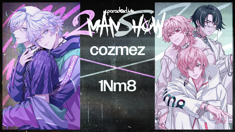Paradox Live 2MAN SHOW ～cozmez×1Nm8～